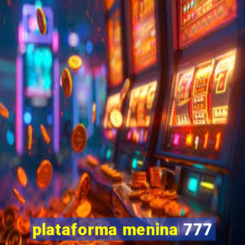 plataforma menina 777